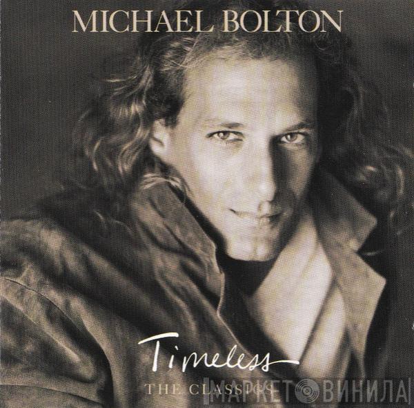  Michael Bolton  - Timeless (The Classics)