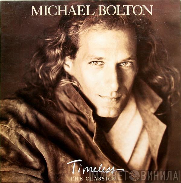  Michael Bolton  - Timeless (The Classics)