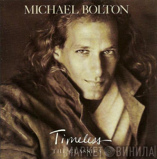  Michael Bolton  - Timeless (The Classics)