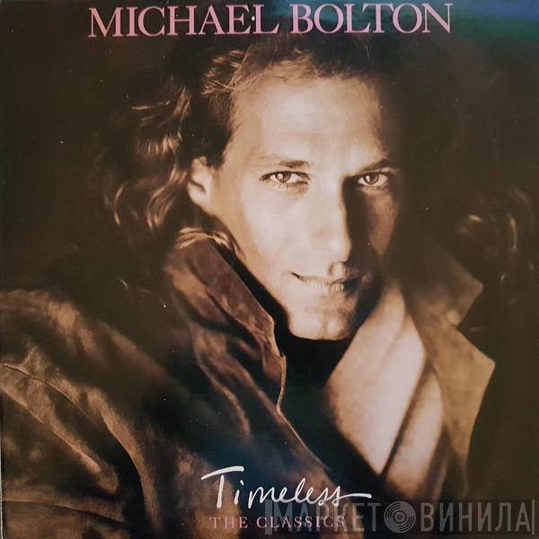  Michael Bolton  - Timeless (The Classics)