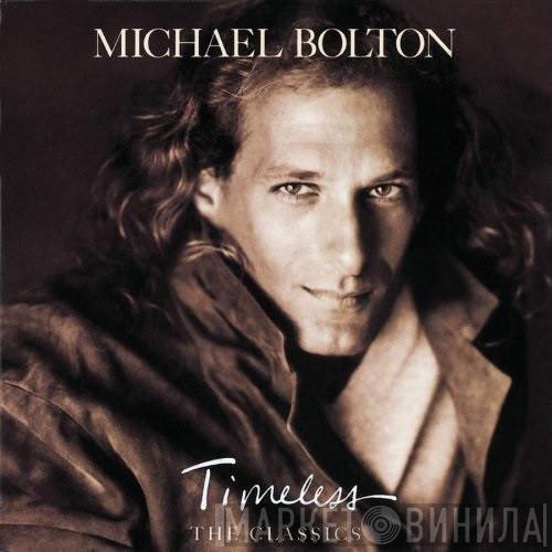  Michael Bolton  - Timeless (The Classics)
