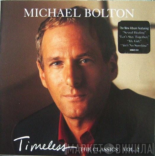  Michael Bolton  - Timeless The Classics Vol. 2