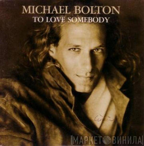  Michael Bolton  - To Love Somebody
