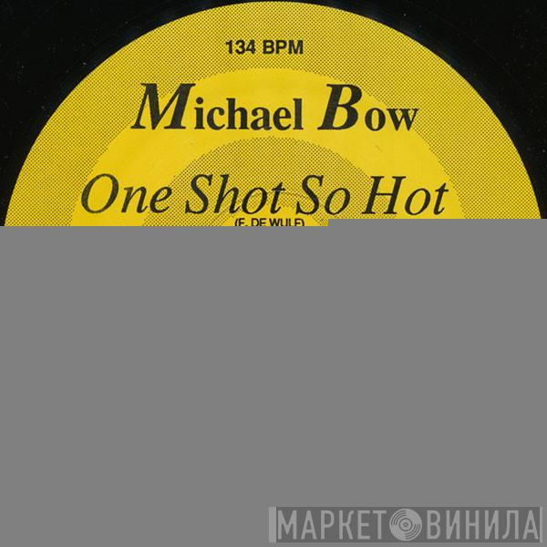 Michael Bow - One Shot So Hot