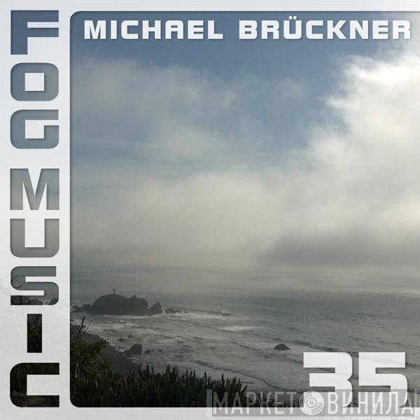  Michael Brückner  - Fog Music 35