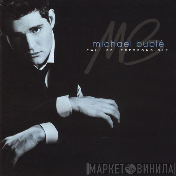 Michael Bublé  - Call Me Irresponsible