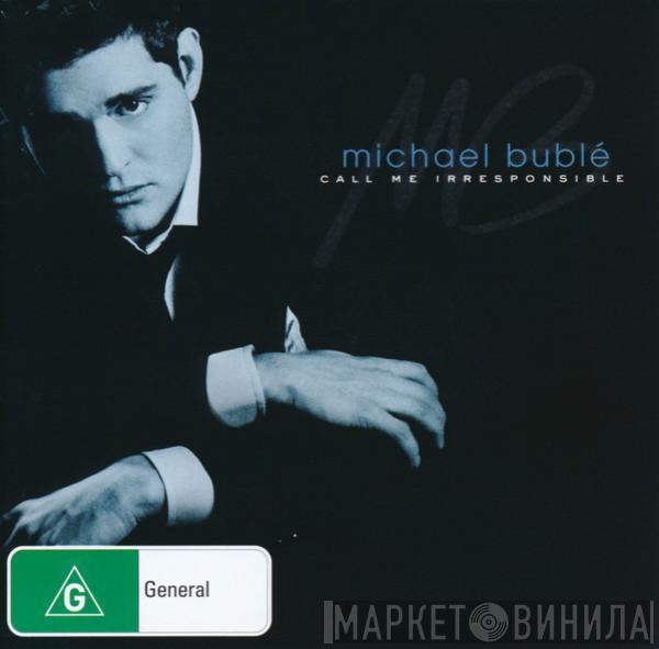  Michael Bublé  - Call Me Irresponsible