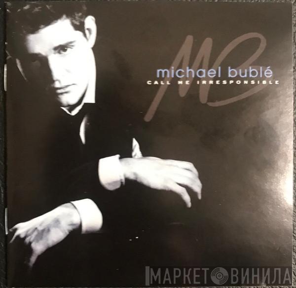  Michael Bublé  - Call Me Irresponsible