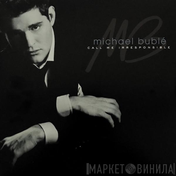  Michael Bublé  - Call Me Irresponsible