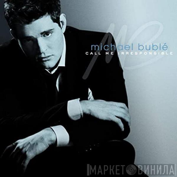  Michael Bublé  - Call Me Irresponsible