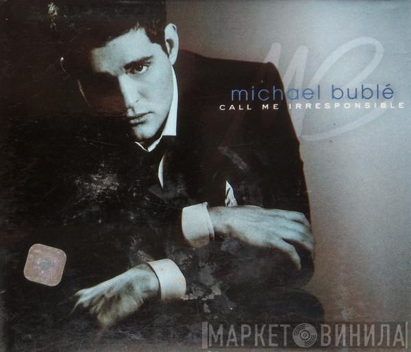  Michael Bublé  - Call Me Irresponsible
