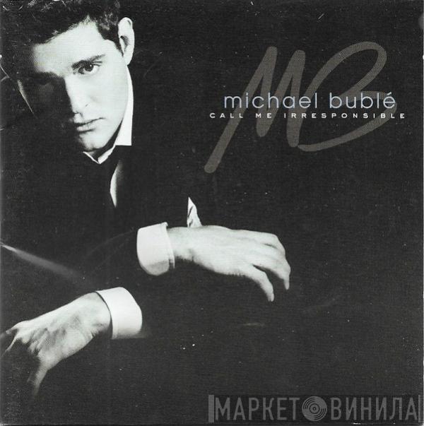  Michael Bublé  - Call Me Irresponsible