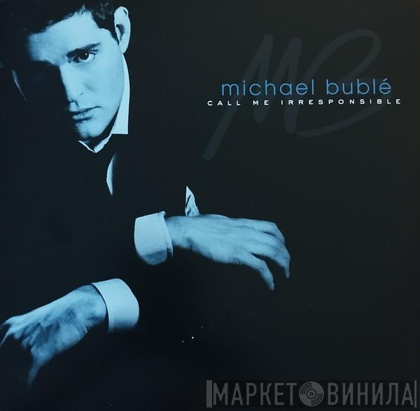  Michael Bublé  - Call Me Irresponsible
