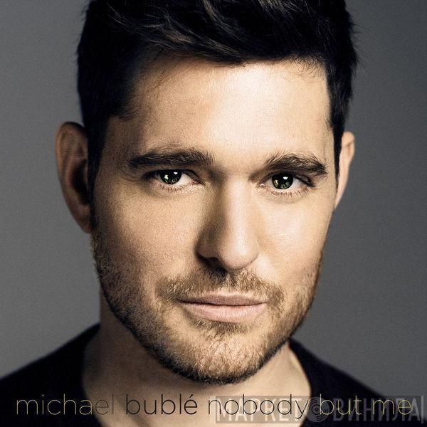  Michael Bublé  - Nobody But Me