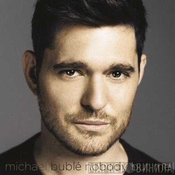  Michael Bublé  - Nobody But Me