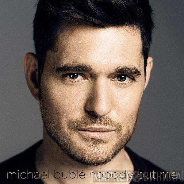 Michael Bublé - Nobody But Me