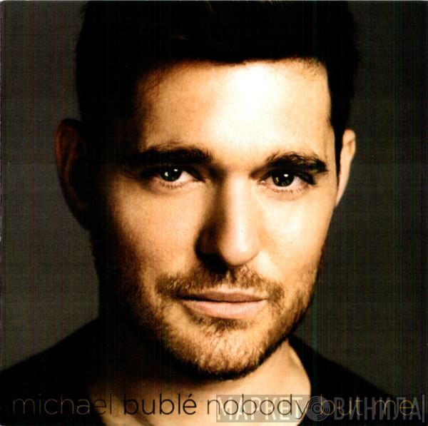  Michael Bublé  - Nobody But Me
