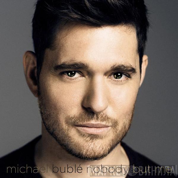  Michael Bublé  - Nobody But Me