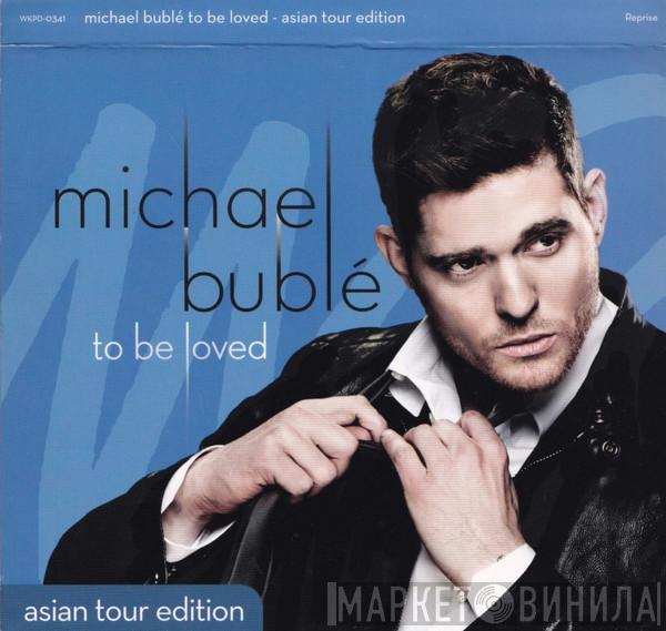  Michael Bublé  - To Be Loved (Asian Tour Edition)