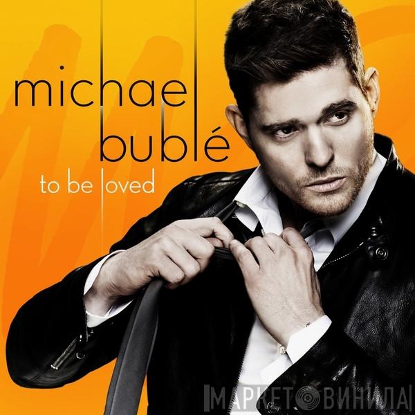  Michael Bublé  - To Be Loved