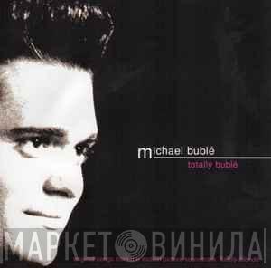  Michael Bublé  - Totally Bublé (Original Songs From The Motion Picture Soundtrack Totally Blonde)
