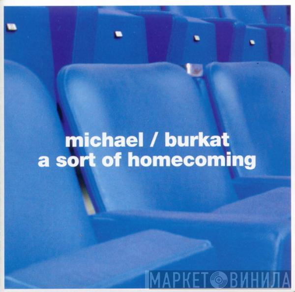  Michael Burkat  - A Sort Of Homecoming