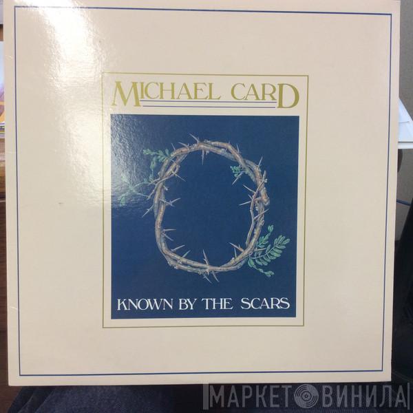 Michael Card - Known By The Scars