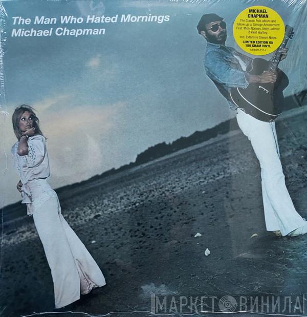 Michael Chapman  - The Man Who Hated Mornings