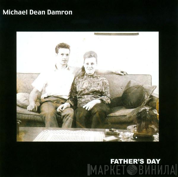 Michael Dean Damron - Father's Day