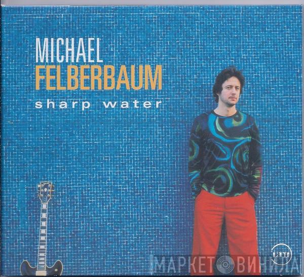 Michael Felberbaum - Sharp Water