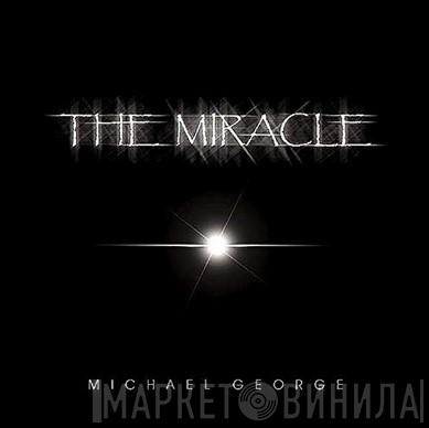 Michael George  - The Miracle