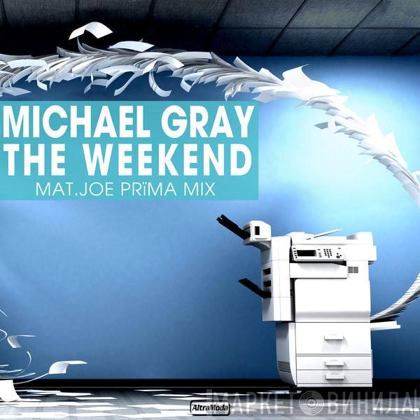  Michael Gray  - The Weekend (Mat.Joe PRïMA Mix)