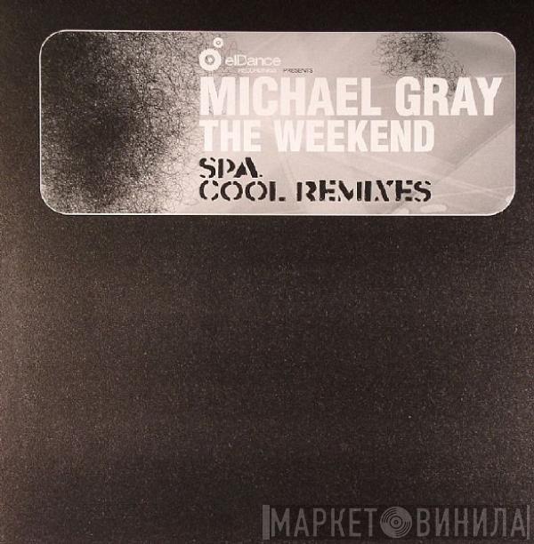  Michael Gray  - The Weekend (Spa Cool Remixes)
