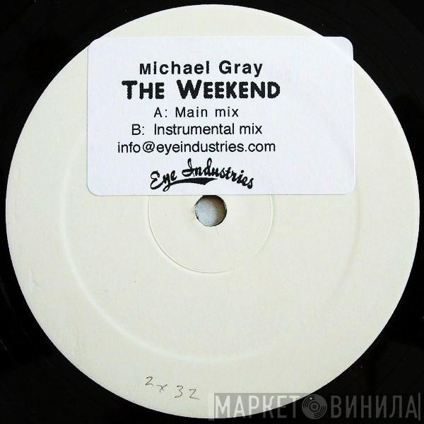 Michael Gray - The Weekend