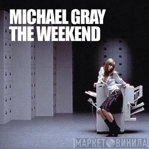  Michael Gray  - The Weekend