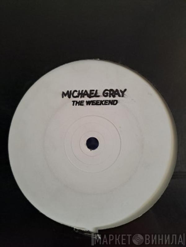  Michael Gray  - Weekend