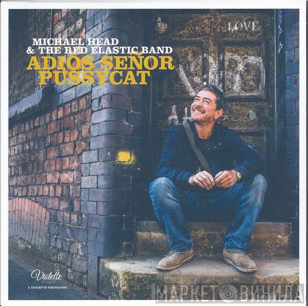Michael Head & The Red Elastic Band - Adiós Señor Pussycat