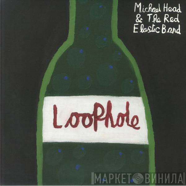  Michael Head & The Red Elastic Band  - Loophole