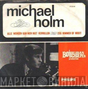  Michael Holm  - Alle Wensen Kan Men Niet Vervullen