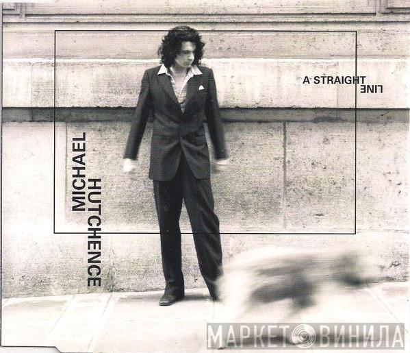  Michael Hutchence  - A Straight Line