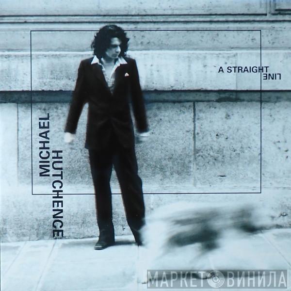  Michael Hutchence  - A Straight Line