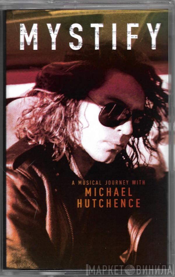Michael Hutchence - Mystify - A Musical Journey With Michael Hutchence