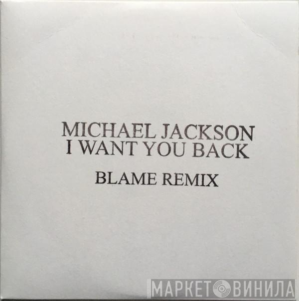  Michael Jackson  - I Want You Back (Blame Remix)