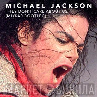  Michael Jackson  - They Don't Care About Us (Mikkas Bootleg)