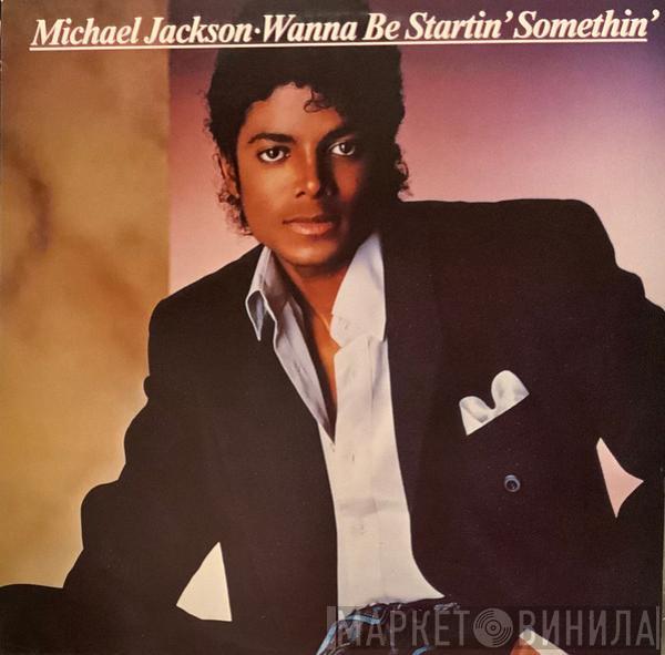  Michael Jackson  - Wanna Be Startin' Somethin’