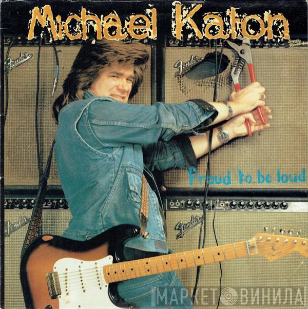 Michael Katon - Proud To Be Loud!