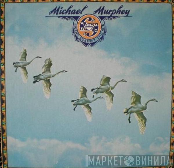 Michael Martin Murphey - Swans Against The Sun