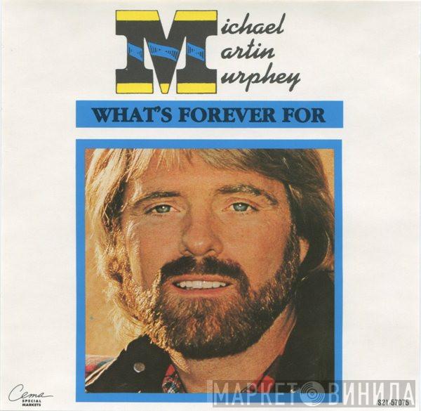 Michael Martin Murphey - What's Forever For
