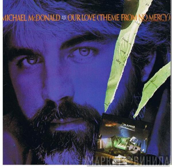 Michael McDonald - Our Love (Theme From No Mercy)