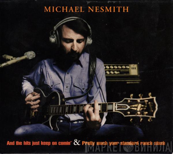 Michael Nesmith - And The Hits Just Keep On Comin' & Pretty Much Your Standard Ranch Stash